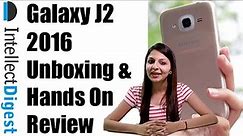 Samsung Galaxy J2 2016 Unboxing And Hands On Review | Intellect Digest