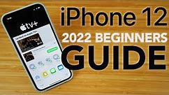 iPhone 12 - 2022 Complete Beginners Guide