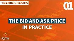 01 The Bid and Ask Price in Practice - FXTM Trading Basics