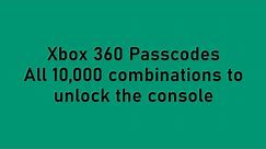 Xbox 360 Passcodes, all 10,000 combinations to unlock the console