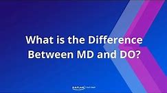 MD vs. DO: What is the Difference Between MD and DO? | Kaplan MCAT Prep