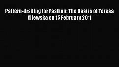 PDF Pattern-drafting for Fashion: The Basics of Teresa Gilewska on 15 February 2011 Free Books