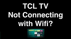 TCL Roku TV Not Connecting to Wifi - Fix it Now