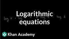 Solving logarithmic equations | Exponential and logarithmic functions | Algebra II | Khan Academy
