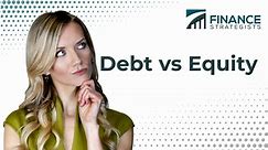 Debt vs Equity | Definition, Difference Between Debt & Equity