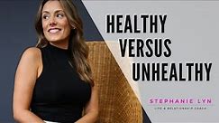 Healthy vs Unhealthy Relationships | Tips to Healthy Love