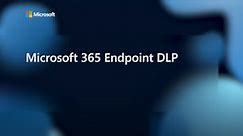 Extending Microsoft DLP Deployment to Endpoints