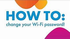 How To Change your Wi-Fi password.