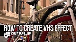Lifehack: create VHS effect with VSDC Free Video Editor. Variant 1