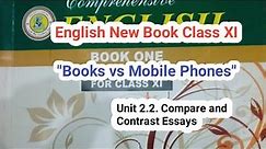 "Books vs Mobile Phones." Unit 2.2 (Compare and Contrast Essays). English New Book Class XI