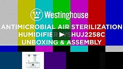 Westinghouse Antimicrobial Air Sterilization Humidifier WSHUJ2258C Unboxing Operating Instructions