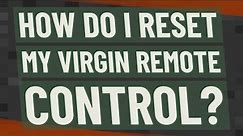 How do I reset my virgin remote control?
