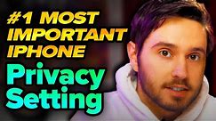 #1 Most Important iPhone PRIVACY Setting (You Need To Know This!)