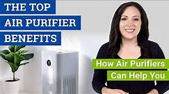 The Top Benefits of Air Purifiers (How an Air Purifier Benefits Your Home & Health)
