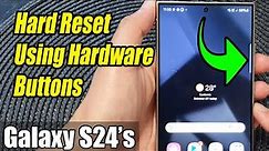 Galaxy S24/S24+/Ultra: How to Hard Reset Using Hardware Buttons