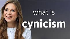 Cynicism • definition of CYNICISM