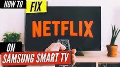 How To Fix Netflix on Samsung Smart TV
