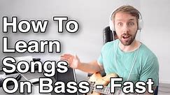 How To Learn Songs On Bass: The Easiest, Fastest SYSTEM I Use To Memorize Songs With Minimal Effort