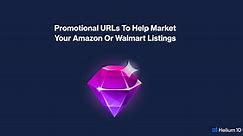 Free Amazon & Walmart URL Builder/Generator | Helium 10