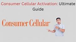 How to Activate Consumer Cellular Phone