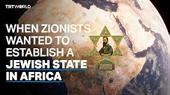 ‘Uganda Scheme’: When Zionists wanted to establish a Jewish state in Africa