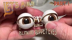 Let’s Build: Blinking Puppet Eyes (Part 1)