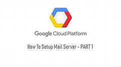 Google Cloud Tutorial 2 - How to setup SMTP mail server - PART 1