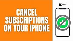 How To Cancel Any Subscriptions On Your iPhone.
