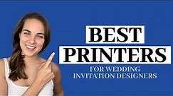 The Best Printers for Wedding Invitation Designers