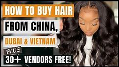 How to Buy Wholesale Hair from China, Dubai, India & Vietnam | Best Wholesale Hair Vendors 2022
