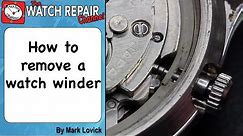 How to Remove A Watch Winder or crown and stem. Watch repair tutorials.