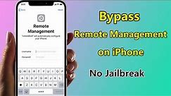 How to Bypass Remote Management on iPhone in 1 Minute (2023) | iOS 17/16| No Jailbreak