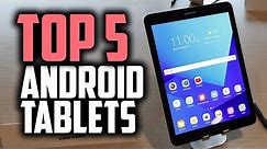 Best Android Tablets in 2018 - Which Is The Best Android Tablet?