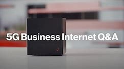 The 5G Business Internet Ultra Wideband Q&A | Verizon Business