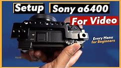 Complete Setup for Sony a6400 for Video & Live Streaming - Every Menu Setting for Video
