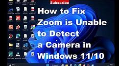 How to Fix Zoom App is Unable to Detect a Camera in Windows 11 / 10 / Zoom meeting app not working