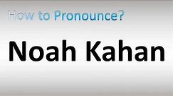 How to Pronounce Noah Kahan