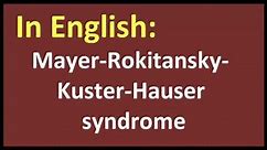 Mayer Rokitansky Kuster Hauser syndrome arabic MEANING