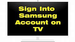 How Do i Sign Into my Samsung Account on my TV