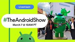 #TheAndroidShow: the latest from MWC'24, Gemini Nano, Android 15 and more!