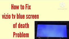 Fix Vizio TV Blue Screen of Death Problem Solve | Vizio Tv blue screen of death problem | vizio blue