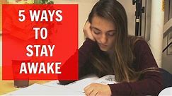 5 Ways to Stay Awake