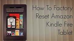 How to Factory Reset Amazon Kindle Fire Tablet - Tutorial - PhoneRadar