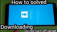 Downloading Do not turn off target all Samsung mobile stuck downloading logo how to solved