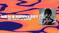 DeJ Loaf ft. Lil Wayne - Me U & Hennessy (Official Audio)