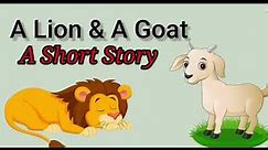 Lion & Goat Story | Moral Story | Childrenia Story | Short Story in English | One minute Stories