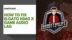 How to Fix Elgato HD60X Game Audio Delay Streamlabs and OBS Studios
