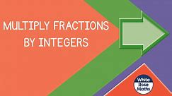Aut6.11.3 - Multiply fractions by integers