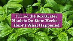 I Tried the Box Grater Hack to De-Stem Herbs—Here's What Happened