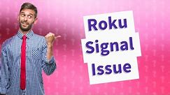 Why is my Roku blinking and saying no signal?